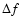 $\Delta {f}$