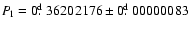 ${P}_{\! 1} = 0\hbox{$.\!\!^{\rm d}$ }36202176\pm 0\hbox{$.\!\!^{\rm d}$ }00000083$