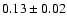 $0.13\pm 0.02$