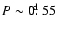 ${P}\sim 0\hbox{$.\!\!^{\rm d}$ }55$