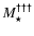 $M_\star^{\dag\dag\dag }$