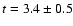 $t=3.4\pm0.5$