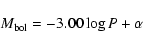 \begin{displaymath}M_{\rm bol}=-3.00 \log P + \alpha
\end{displaymath}