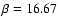 $\beta=16.67$