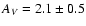 $A_{V}=2.1 \pm 0.5$