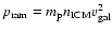 $p_{\rm ram}=m_{\rm p}n_{\rm ICM}v_{\rm gal}^{2}$