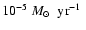 $10^{-5}~\mbox{$M_{\odot}$ ~yr$^{-1}$ }$
