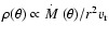 $\rho(\theta) \propto \mbox{$\stackrel{.}{\textstyle M}$ }(\theta)/ r^2 v_{\rm r}$