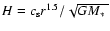 $H
= c_{\rm s} r^{1.5}/\sqrt{G\mbox{$M_{\ast}$ }}$