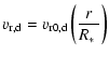 $\displaystyle v_{\rm r,d} = v_{\rm r0,d} \left( \frac{r}{\mbox{$R_{\ast}$ }} \right)$