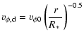 $\displaystyle v_{\phi,\rm d} = v_{\phi 0} \left( \frac{r}{\mbox{$R_{\ast}$ }} \right)^{-0.5}$