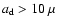 $a_{\rm d}>10~\mu$