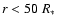 $r <
50~\mbox{$R_{\ast}$ }$