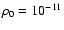 $\rho_0 = 10^{-11}$