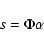 \begin{displaymath}%
s = \Phi {\bf\alpha}
\end{displaymath}