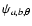 $\psi_{a,b,\theta}$
