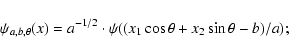 \begin{displaymath}%
\psi_{a,b,\theta} (x) = a^{-1/2} \cdot
\psi( (x_1 \cos\theta + x_2 \sin\theta - b)/a);
\end{displaymath}