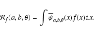 \begin{eqnarray*}{\cal R}_f(a,b,\theta) = \int \overline{\psi}_{a,b,\theta}(x) f(x) {\rm d}x.
\end{eqnarray*}