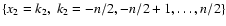 $\{x_2 = k_2, ~ k_2 = -n/2,
-n/2 + 1, \ldots, n/2\}$