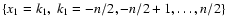 $\{x_1 = k_1, ~ k_1 = -n/2, -n/2 + 1, \ldots, n/2\}$