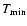 $T_{{\rm min}}$