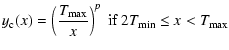 $\displaystyle y_{\rm c}(x) = \left(\frac{T_{{\rm max}}}{x}\right)^p \mbox{ if } 2T_{{\rm min}} \le x < T_{{\rm max}}$