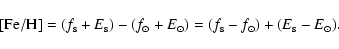 \begin{displaymath}{\rm [Fe/H]} = (f_{\rm s} + E_{\rm s}) - (f_{\odot} + E_{\odot}) = (f_{\rm s} - f_{\odot})
+ (E_{\rm s} - E_{\odot}).
\end{displaymath}