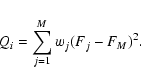 \begin{displaymath}Q_i=\sum_{j=1}^M w_j (F_j - F_M)^2.
\end{displaymath}