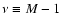 $\nu \equiv M-1$