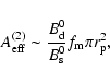 \begin{displaymath}A^{(2)}_{\rm eff}\sim {B^0_{\rm d}\over B^0_{\rm s}}f_{\rm m}\pi r^2_{\rm p},
\end{displaymath}