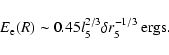 \begin{displaymath}E_{\rm e}(R)\sim 0.45 l^{2/3}_5\delta r^{-1/3}_5 ~
{\mbox{ergs}}.
\end{displaymath}