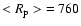 ${< R_{\rm p} >} = 760$