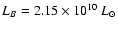 $L_B = 2.15\times 10^{10}~ L_{\odot}$