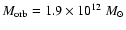 $M_{\rm orb} = 1.9\times 10^{12}~ M_{\odot}$