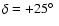 $\delta = +25\hbox{$^\circ$ }$