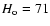 $H_{\rm o} = 71$