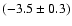 $ (-3.5\pm 0.3)$