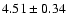 $4.51\pm 0.34$