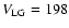 $V_{\rm LG} = 198$
