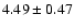 $4.49\pm 0.47$