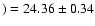 $) = 24.36\pm 0.34$