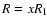 $R=x R_{\rm l}$