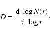 \begin{displaymath}D=
\frac{{\rm d}~\log N(r)}{{\rm d}~\log r}\cdot\end{displaymath}