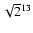 $\sqrt{2}^{13}$