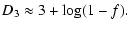 $\displaystyle D_3 \approx 3 + \log(1-f).$
