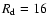 $R_{\rm d}=16$