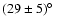 $(29\pm5)\hbox{$^\circ$ }$