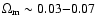 $\Omega_{\rm m}\sim0.03 {-} 0.07 $