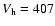 $V_{\rm h}=407$