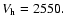 $V_{\rm h}=2550.$